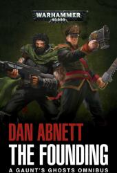 The Founding: A Gaunt's Ghosts Omnibus - Dan Abnett (ISBN: 9781784966171)