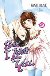 Say I Love You. 18 - Kanae Hazuki (ISBN: 9781632364418)