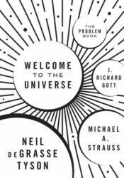 Welcome to the Universe - Neil Degrasse Tyson, Michael A. Strauss, J. Richard Gott (ISBN: 9780691177816)