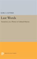 Last Words: Variations on a Theme in Cultural History (ISBN: 9780691628554)