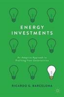 Energy Investments: An Adaptive Approach to Profiting from Uncertainties (ISBN: 9781137591388)