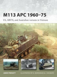 M113 APC 1960-75: US ARVN and Australian Variants in Vietnam (ISBN: 9781472817464)