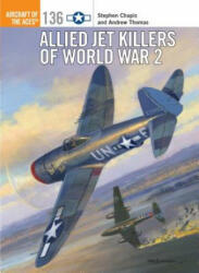Allied Jet Killers of World War 2 - Stephen Chapis (ISBN: 9781472823526)