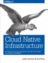 Cloud Native Infrastructure - Justin Garrison, Kris Nova (ISBN: 9781491984307)