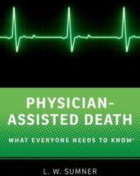 Physician-Assisted Death: What Everyone Needs to Know (ISBN: 9780190490171)