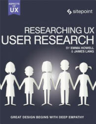 Researching UX: User Research - Emma Howell, James Lang (ISBN: 9780995382633)