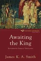 Awaiting the King: Reforming Public Theology (ISBN: 9780801035791)