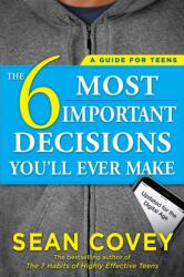 6 Most Important Decisions You'll Ever Make - Sean Covey (ISBN: 9781501157134)