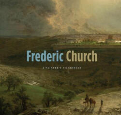 Frederic Church - Kenneth John Myers, Kevin J. Avery, Gerald L. Carr, Mercedes Volait (ISBN: 9780300218435)