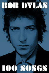 100 Songs - Bob Dylan (ISBN: 9781471167164)