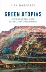 Green Utopias - Environmental Hope Before and After Nature - Lisa Garforth (ISBN: 9780745684741)