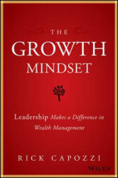 Growth Mindset - Leadership Makes a Difference in Wealth Management - Rick Capozzi (ISBN: 9781119421979)