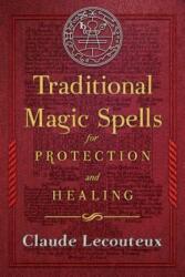 Traditional Magic Spells for Protection and Healing (ISBN: 9781620556214)