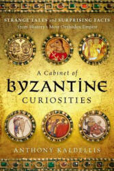 Cabinet of Byzantine Curiosities - Anthony Kaldellis (ISBN: 9780190625948)
