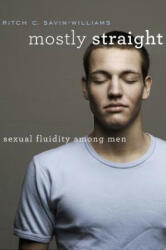 Mostly Straight: Sexual Fluidity Among Men (ISBN: 9780674976382)