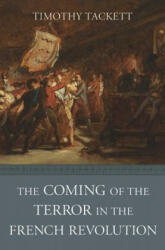 Coming of the Terror in the French Revolution - Timothy Tackett (ISBN: 9780674979895)