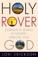 Holy Rover: Journeys in Search of Mystery Miracles and God (ISBN: 9781506420714)