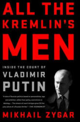 All the Kremlin's Men - Mikhail Zygar (ISBN: 9781568588179)