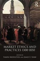 Market Ethics and Practices c. 1300-1850 (ISBN: 9781138281578)
