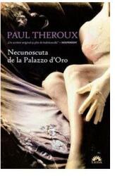 Necunoscuta de la Palazzo d'Oro - Paul Theroux (2012)