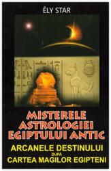 MISTERELE ASTROLOGIEI EGIPTULUI ANTIC (2010)