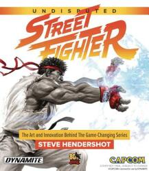Undisputed Street Fighter: A 30th Anniversary Retrospective - Steve Hendershot, Tim Lapetino (ISBN: 9781524104665)