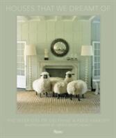 Houses That We Dreamt of: The Interiors of Delphine and Reed Krakoff (ISBN: 9780847860043)