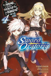 Is It Wrong to Try to Pick Up Girls in a Dungeon? On the Side: Sword Oratoria, Vol. 4 (light novel) - Fujino Omori (ISBN: 9780316318228)