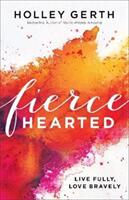 Fiercehearted: Live Fully Love Bravely (ISBN: 9780800722890)