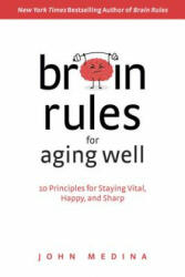 Brain Rules for Aging Well: 10 Principles for Staying Vital Happy and Sharp (ISBN: 9780996032674)