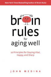 Brain Rules for Aging Well: 10 Principles for Staying Vital Happy and Sharp (ISBN: 9780996032674)