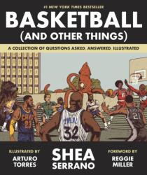 Basketball (and Other Things) - Shea Serrano, Arturo Torres, Arturo Torres (ISBN: 9781419726477)