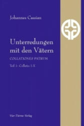 Unterredungen mit den Vätern - Collationes patrum. Tl. 1 - ohannes Cassianus (2011)