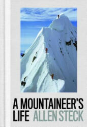 Mountaineer's Life - Allen Steck (ISBN: 9781938340703)