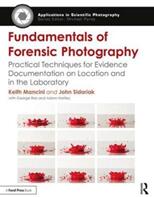 Fundamentals of Forensic Photography: Practical Techniques for Evidence Documentation on Location and in the Laboratory (ISBN: 9781138910812)