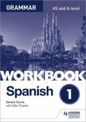Spanish A-level Grammar Workbook 1 - Denise Currie, Mike Thacker (ISBN: 9781510416741)