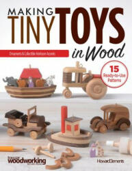 Making Tiny Toys in Wood - Howard Clements (ISBN: 9781565239159)