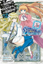 Is It Wrong to Try to Pick Up Girls in a Dungeon? Sword Oratoria, Vol. 1 (manga) - Fujino Omori (ISBN: 9780316552868)