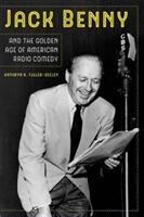 Jack Benny and the Golden Age of American Radio Comedy (ISBN: 9780520295056)
