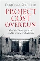Project Cost Overrun: Causes Consequences and Investment Decisions (ISBN: 9781107173040)