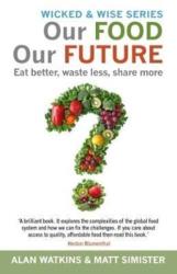Our Food, Our Future - Alan Watkins, Matt Simister (ISBN: 9781911583431)