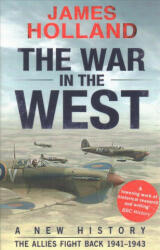 War in the West: A New History - James Holland (ISBN: 9780552169158)