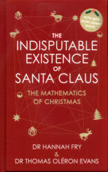 Indisputable Existence of Santa Claus - Dr Hannah Fry, Thomas Oleron Evans (ISBN: 9781784162740)