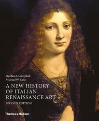 New History of Italian Renaissance Art - Stephen Campbell, Michael Cole (ISBN: 9780500239759)