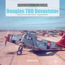 Douglas TBD Devastator: America's First World War II Torpedo Bomber - David Doyle (ISBN: 9780764354199)