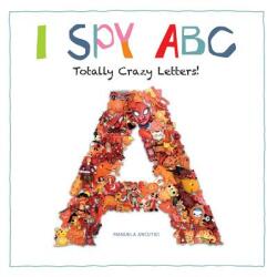 I Spy ABC: Totally Crazy Letters! - Ruth Prenting, Manuela Ancutici (ISBN: 9781770859616)