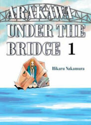 Arakawa Under The Bridge, 1 - Hikaru Nakamura (ISBN: 9781945054419)