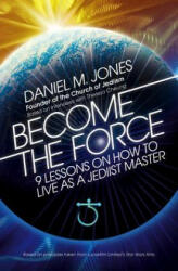 Become the Force - Daniel M. Jones (ISBN: 9781786780904)