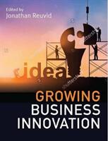 Growing Business Innovation: Creating Marketing and Monetising IP (ISBN: 9781787198937)