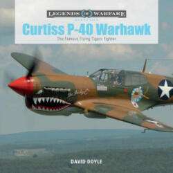 Curtiss P-40 Warhawk: The Famous Flying Tigers Fighter - David Doyle (ISBN: 9780764354328)